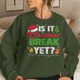 Is It Christmas Break Yet Xmas Holiday Teacher Womens Women Sweatshirt Gifts for Her