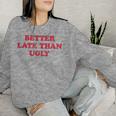 Better Late Than Ugly Makeup Artist Girl Women Sweatshirt Gifts for Her