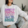 Admit It You'll Low Key Miss Me Bruh Bruh Teacher Women Sweatshirt Gifts for Her
