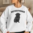 Black Pug Mother-Pugger Women Sweatshirt Gifts for Her