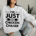 Chicken Chaser Profession I'm Just The Chicken Chaser Women Sweatshirt Gifts for Her