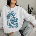 I Choose The Bear Motivational Team Bear Woods Girls Women Women Sweatshirt Gifts for Her