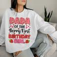 Dada Bery First Birthday Strawberry Girl Dad And Mom Family Women Sweatshirt Gifts for Her