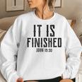 It Is Finished Jesus Words On Cross Christian Passover Women Sweatshirt Gifts for Her