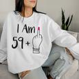 I Am 59 Plus 1 Middle Finger For A 60Th 60 Old Women Sweatshirt Gifts for Her