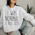 Ich War Normalor 5 Kindern Lustige Mama Papa Sweatshirt Frauen Geschenke für Sie