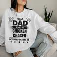 I'm A Dad And A Chicken Chaser Nothing Scares Me Women Sweatshirt Gifts for Her