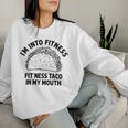 I'm Into Fitness Taco In My Mouth Taco Womens Women Sweatshirt Gifts for Her