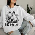 Local Egg Dealer Chicken Lover Farmer Egg Dealer Women Sweatshirt Gifts for Her