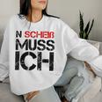 N Scheiß Muss IchFor And Women Sweatshirt Frauen Geschenke für Sie