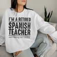 Retired Spanish Teacher Schedule 1 Spanish Teacher Women Sweatshirt Gifts for Her