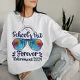 School's Out Forever Retired 2024 Teacher Retirement Women Sweatshirt Gifts for Her