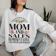 I Have Two Titles Mom And Sales Representative Mother's Day Women Sweatshirt Gifts for Her