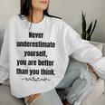 Never Underestimate Yourself Positive Phrase & Mens Women Sweatshirt Gifts for Her