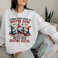 A Woman Cannot Survive On Quilting Alone She Also Needs Women Sweatshirt Gifts for Her