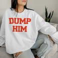 Women's Dump Him Sweatshirt Frauen Geschenke für Sie