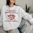 You're Either A Smart Fella Or A Fart Smella Sarcastic Women Sweatshirt Gifts for Her