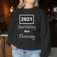 2021 Surviving Not Thriving Quote Women Sweatshirt Unique Gifts