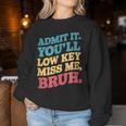 Admit It You'll Low Key Miss Me Bruh Teacher Women Sweatshirt Unique Gifts