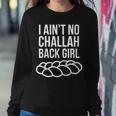 I Aint No Challah Back Girl Jewish Pun Women Sweatshirt Unique Gifts