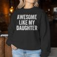 Awesome Like My Daughter Dad Father's Day Men Women Sweatshirt Unique Gifts