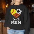 Ball Mom Softball Soccer Basketball Mom Women Sweatshirt Unique Gifts