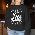 Best Tia Ever Modern Calligraphy Font Mother's Day Tia Women Sweatshirt Personalized Gifts