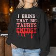Big Taurus Energy Zodiac Sign Drip Birthday Vibes Pink Women Sweatshirt Unique Gifts