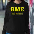 Bme Best Mom Ever Mother's Day Swagger Women Sweatshirt Unique Gifts