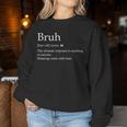 Bruh Definition Bruh Noun Sarcastic Quotes Trend Women Sweatshirt Unique Gifts