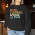 Bruh Formerly Known As Mom Mom Mother Vintage Women Sweatshirt Funny Gifts