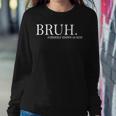 Bruh Formerly Known As Mom For Women Women Sweatshirt Unique Gifts