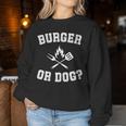 Burger Or Dog Grilling Master Grill Hot Dog Dad Joke Women Sweatshirt Unique Gifts