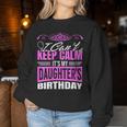 I Can't Keep Calm It's My Daughter Birthday Girl Party Women Sweatshirt Unique Gifts