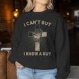 I Can't But I Know A Guy Jesus Cross Christian Believer Women Sweatshirt Funny Gifts