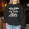 Only Child Promoted To Big Sister Of Twins Effective 2024 Women Sweatshirt Unique Gifts