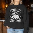 I Choose The Bear Man V Bear Choice In The Woods Bear Women Sweatshirt Unique Gifts