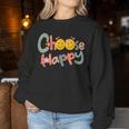 Choose Happy Positive Message Saying Quote Women Sweatshirt Unique Gifts