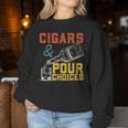 Cigars & Pour Choices For Bourbon Whiskey Cigar Fan Women Sweatshirt Unique Gifts