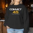 Convict 45 No One Man Or Woman Is Above The Law Women Sweatshirt Unique Gifts