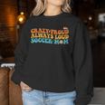 Crazy Proud Always Loud Soccer Mom Soccer Mom Women Sweatshirt Unique Gifts