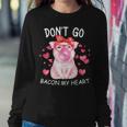 Don't Go Bacon My Heart Matching Valentines Day Women Sweatshirt Unique Gifts