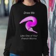 Draw Me Like One Of Your French Worms Worm On A String Meme Women Sweatshirt Unique Gifts