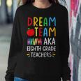 Dream Team Aka Eighth Grade Teacher Back To School Women Sweatshirt Unique Gifts