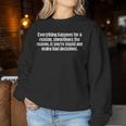 Everything Happens For A Reason Sarcastic Humor Women Sweatshirt Unique Gifts