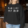Father's Day For Kid Boys And Girls Rad Like My Dad Women Sweatshirt Unique Gifts