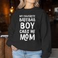 My Favorite Baseball Boy Calls Me Mom Women Sweatshirt Unique Gifts