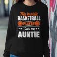 My Favorite Basketball Player Calls Me Auntie Mother's Day Women Sweatshirt Unique Gifts