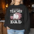 My Favorite Teacher Calls Me Dad Father's Day American Flag Women Sweatshirt Unique Gifts