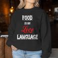 Food Is My Love Language Food Lover I Love All The Foods Women Sweatshirt Unique Gifts